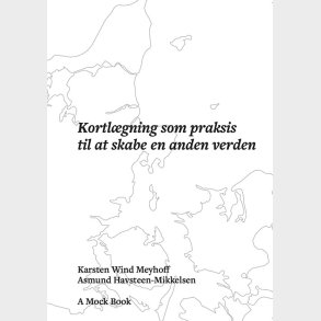 Kortl�gning Som Praksis Til At Skabe En Anden Verden - Karsten Wind Meyhoff - Bog