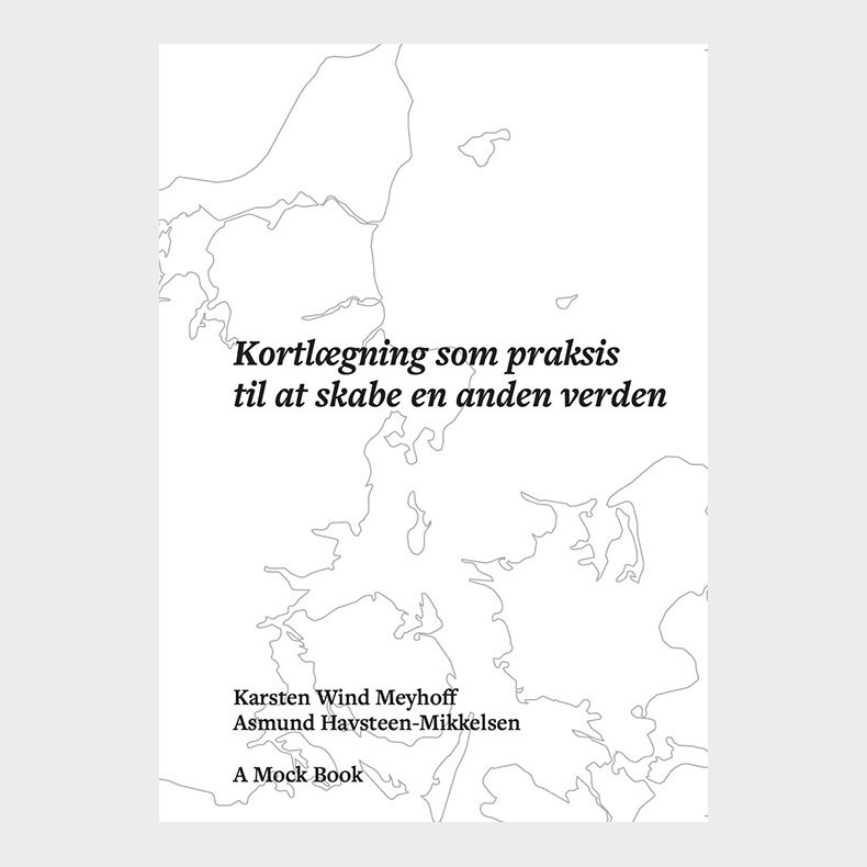 Kortl�gning Som Praksis Til At Skabe En Anden Verden - Karsten Wind Meyhoff - Bog