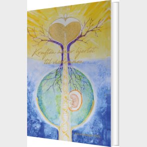 Kraften �bner Hjertet Til Visdommen - Karin Br�ndum M�rk - Bog