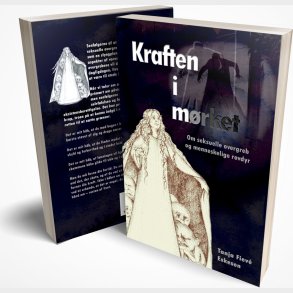 Kraften I M�rket. Om Seksuelle Overgreb Og Menneskelige Rovdyr - Tanja Fiev� Eskesen - Bog