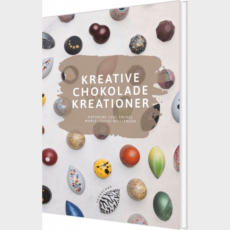 Kreative Chokolade Kreationer - Kathrine Juul Faudel - Bog