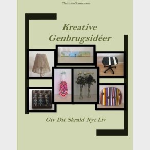 Kreative Genbrugsid�er - Charlotte Rasmussen - Bog