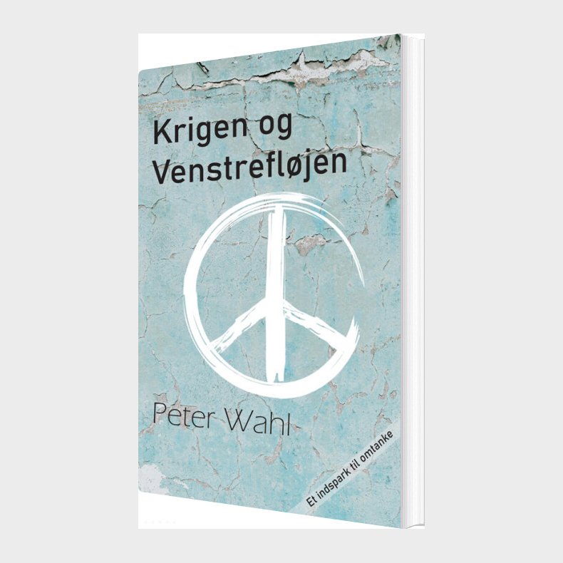Krigen Og Venstrefl�jen - Peter Wahl - Bog