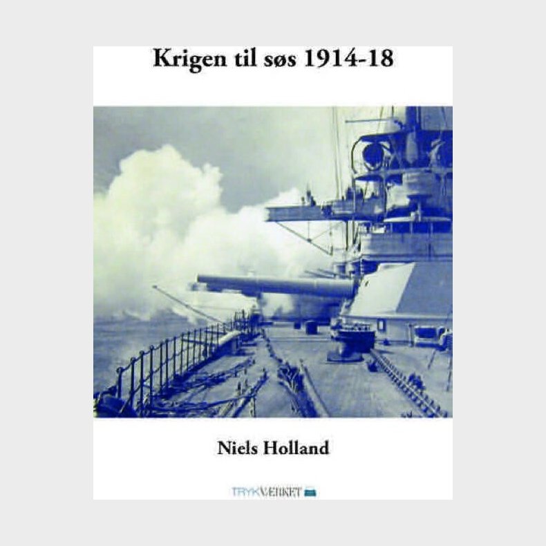 Krigen Til S�s 1914-18 - Niels Holland - Bog