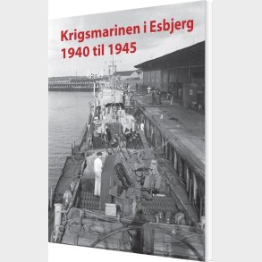 Krigsmarinen I Esbjerg 1940 - 1945 - Torben Thorsen - Bog
