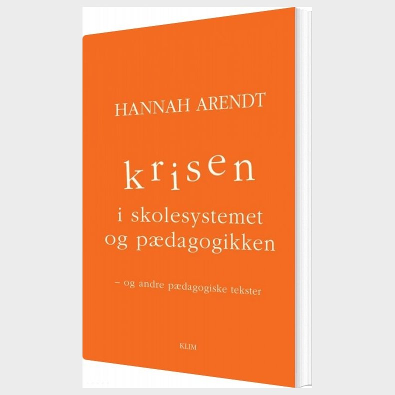 Krisen I Skolesystemet Og P�dagogikken - Hannah Arendt - Bog