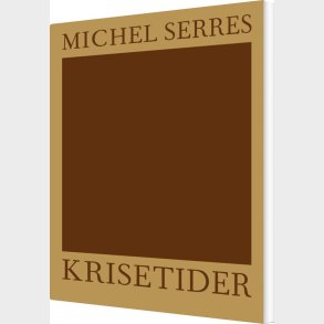 Krisetider - Michel Serres - Bog