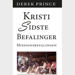 Kristi Sidste Befaling - Derek Prince - Bog