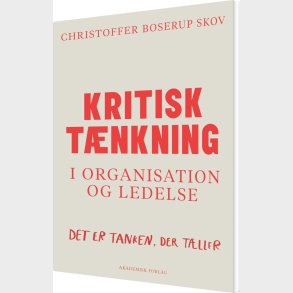 Kritisk Tnkning I Organisation Og Ledelse - Christoffer Boserup Skov - Bog