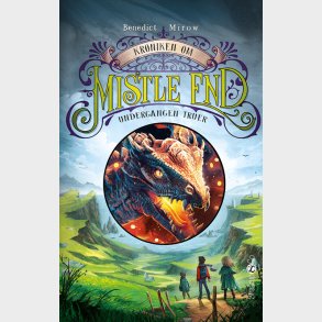 Kr�niken Om Mistle End 3: Undergangen Truer - Benedict Mirow - Bog