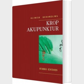 Krop Akupunktur Klinisk Behandling - Sumiko Knudsen - Bog