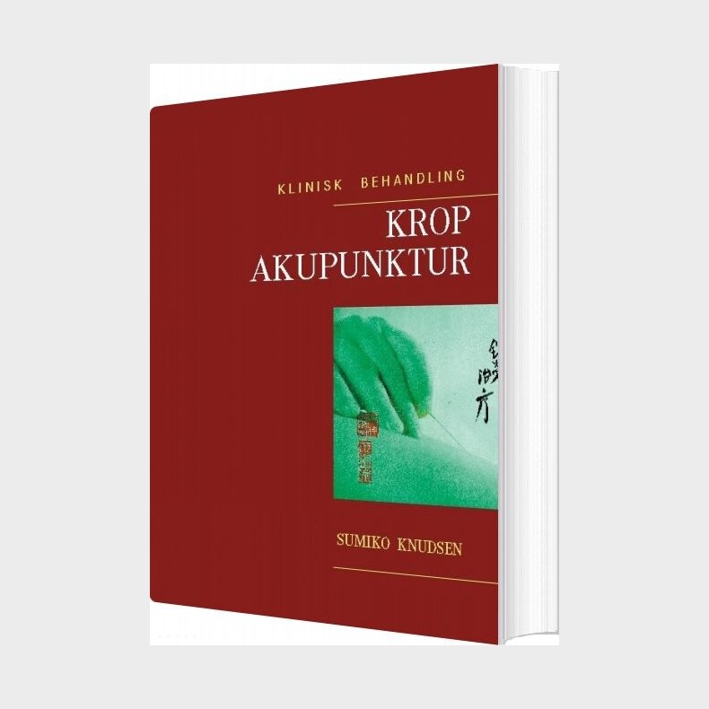 Krop Akupunktur Klinisk Behandling - Sumiko Knudsen - Bog