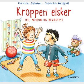 Kroppen Elsker Leg Motion Og Bev�gelse - Christian Tielmann - Bog