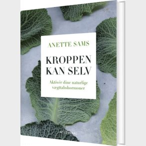 Kroppen Kan Selv - Aktiver Dine Naturlige V�gttabshormoner - Anette Sams - Bog