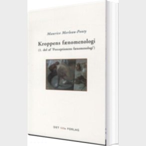 Kroppens F�nomenologi - Maurice Merleau-ponty - Bog