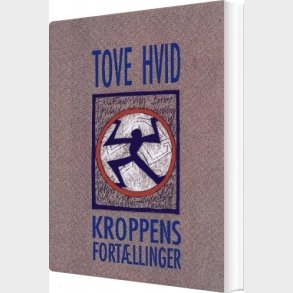Kroppens Fort�llinger - Tove Hvid - Bog
