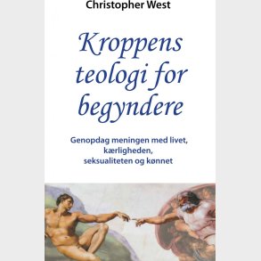 Kroppens Teologi For Begyndere - Christopher West - Bog