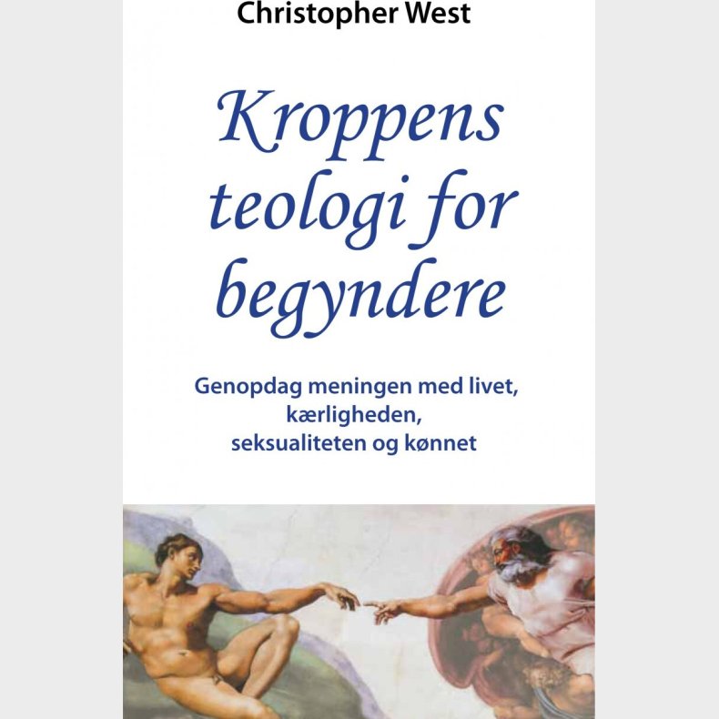 Kroppens Teologi For Begyndere - Christopher West - Bog