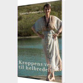 Kroppens Vej Til Helbredelse - Camille Hammerich - Bog