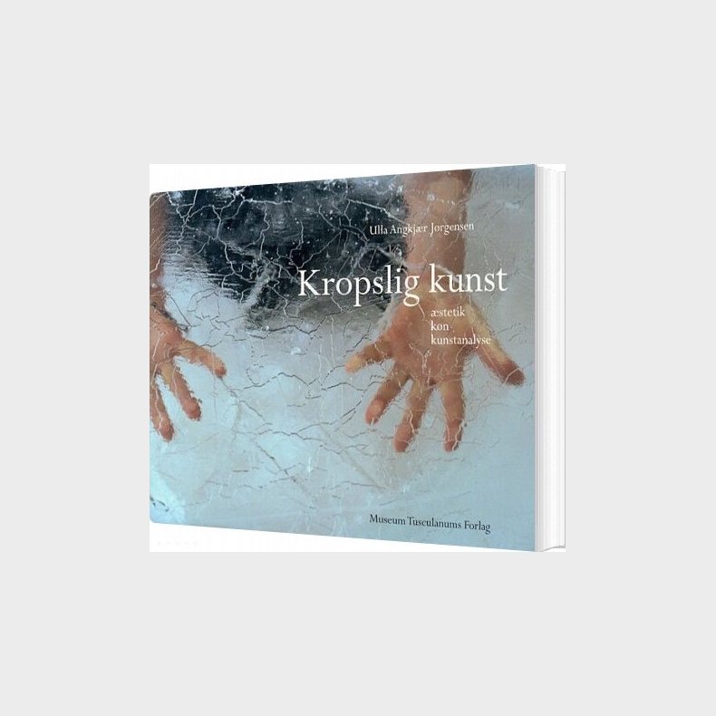 Kropslig Kunst - Ulla Angkj�r J�rgensen - Bog