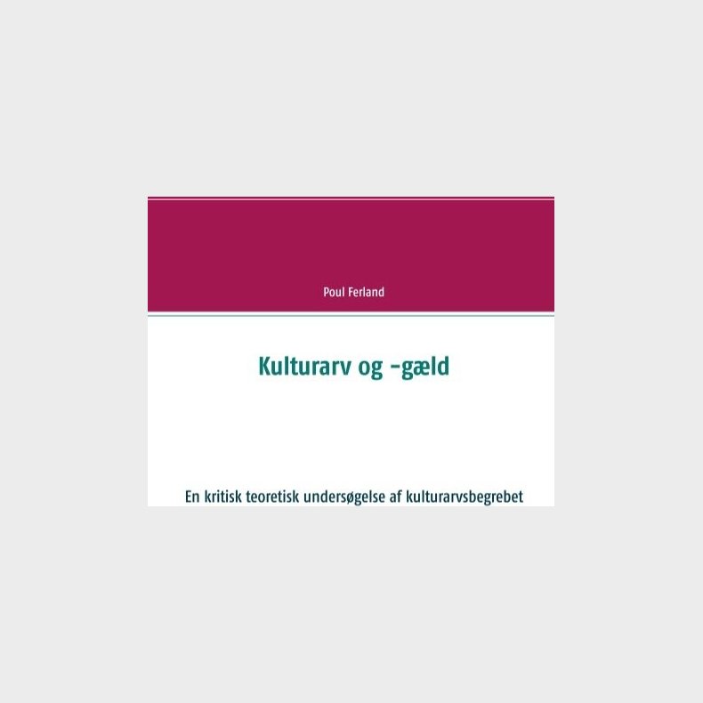 Kulturarv Og -g�ld - Poul Ferland - Bog