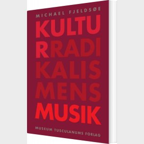 Kulturradikalismens Musik - Michael Fjelds�e - Bog