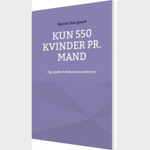Kun 550 Kvinder Pr. Mand - Henrik Neergaard - Bog