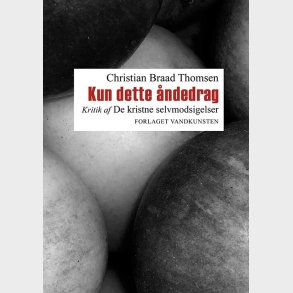 Kun Dette �ndedrag - Christian Braad Thomsen - Bog