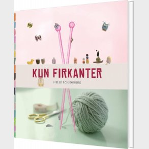 Kun Firkanter - Helle Schj�nning - Bog