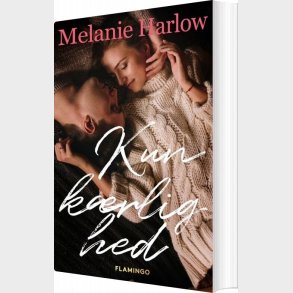 Kun K�rlighed - Melanie Harlow - Bog