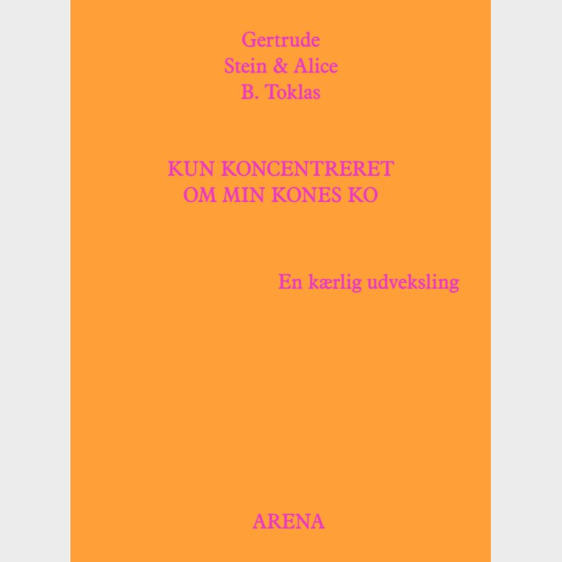 Kun Koncentreret Om Min Kones Ko - Gertrude Stein - Bog