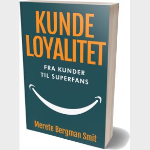 Kundeloyalitet - Fra Kunder Til Superfans - Merete Bergman Smit - Bog