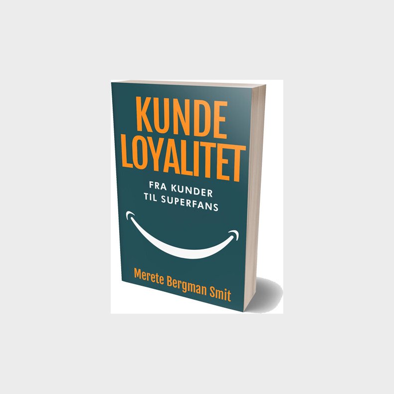 Kundeloyalitet - Fra Kunder Til Superfans - Merete Bergman Smit - Bog