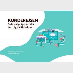 Kunderejsen Og De Ustyrlige Kunder I En Digital Tidsalder - Per �stergaard Jacobsen - Bog