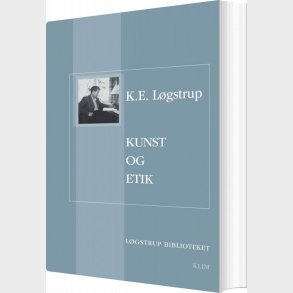 Kunst Og Etik - K.e. L�gstrup - Bog
