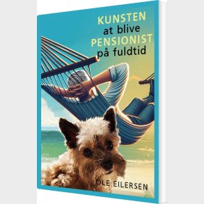 Kunsten At Blive Pensionist P� Fuldtid - Ole Eilersen - Bog