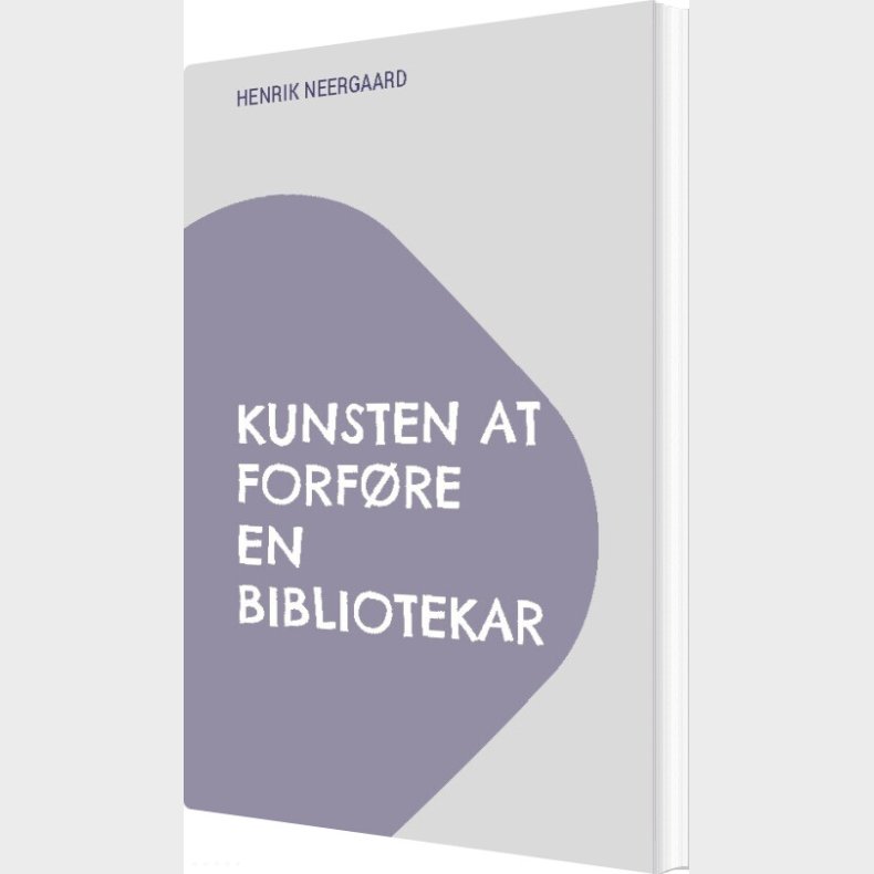 Kunsten At Forf�re En Bibliotekar - Henrik Neergaard - Bog