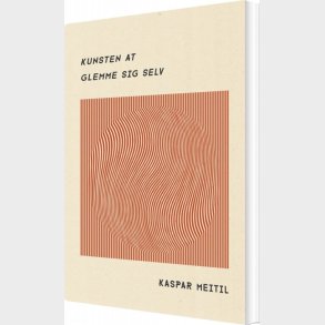 Kunsten At Glemme Sig Selv - Kaspar Meitil - Bog