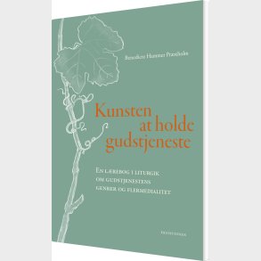 Kunsten At Holde Gudstjeneste - Benedicte Hammer Pr�stholm - Bog
