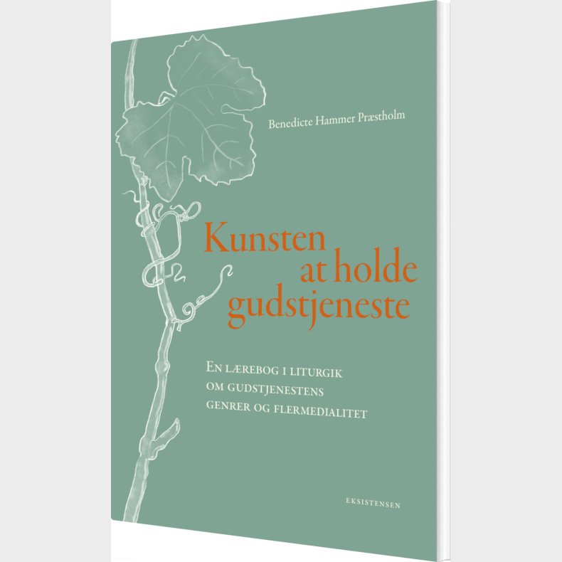 Kunsten At Holde Gudstjeneste - Benedicte Hammer Pr�stholm - Bog