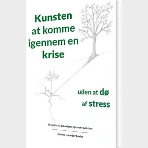 Kunsten At Komme Igennem En Krise Uden At D� Af Stress - Anders Damkj�r M�ller - Bog