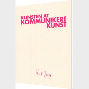 Kunsten At Kommunikere Kunst - Kat Jarby - Bog
