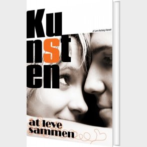 Kunsten At Leve Sammen - Lars Hartung Honor� - Bog