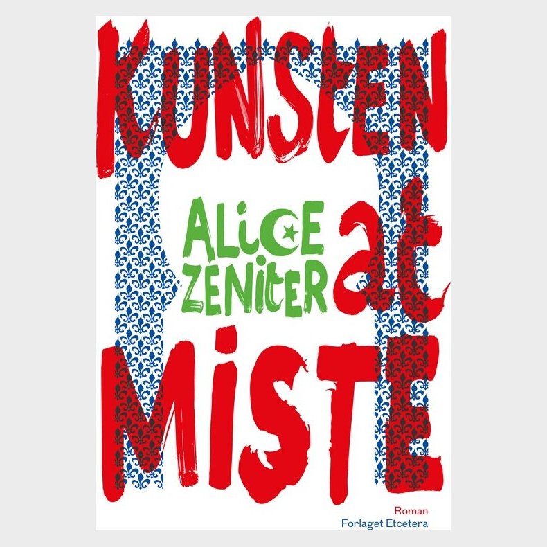 Kunsten At Miste - Alice Zeniter - Bog