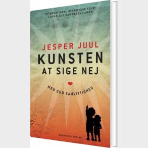 Kunsten At Sige Nej Med God Samvittighed - Jesper Juul - Bog
