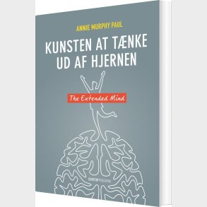 Kunsten At T�nke Ud Af Hjernen - Annie Murphy Paul - Bog