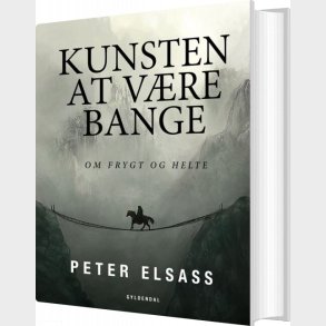 Kunsten At V�re Bange - Peter Elsass - Bog