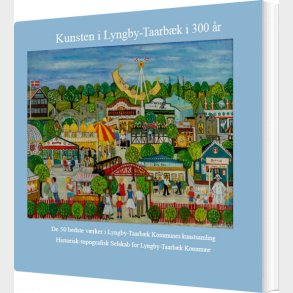 Kunsten I Lyngby-taarb�k I 300 �r - Dorete Dandanell - Bog