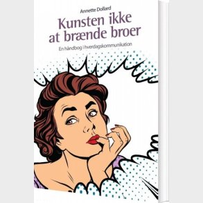 Kunsten Ikke At Br�nde Broer - Annette Dollard - Bog