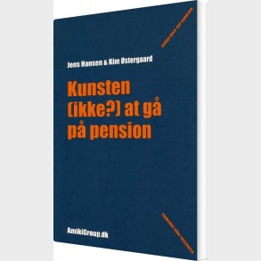 Kunsten Ikke? At G� P� Pension - Jens Hansen - Bog